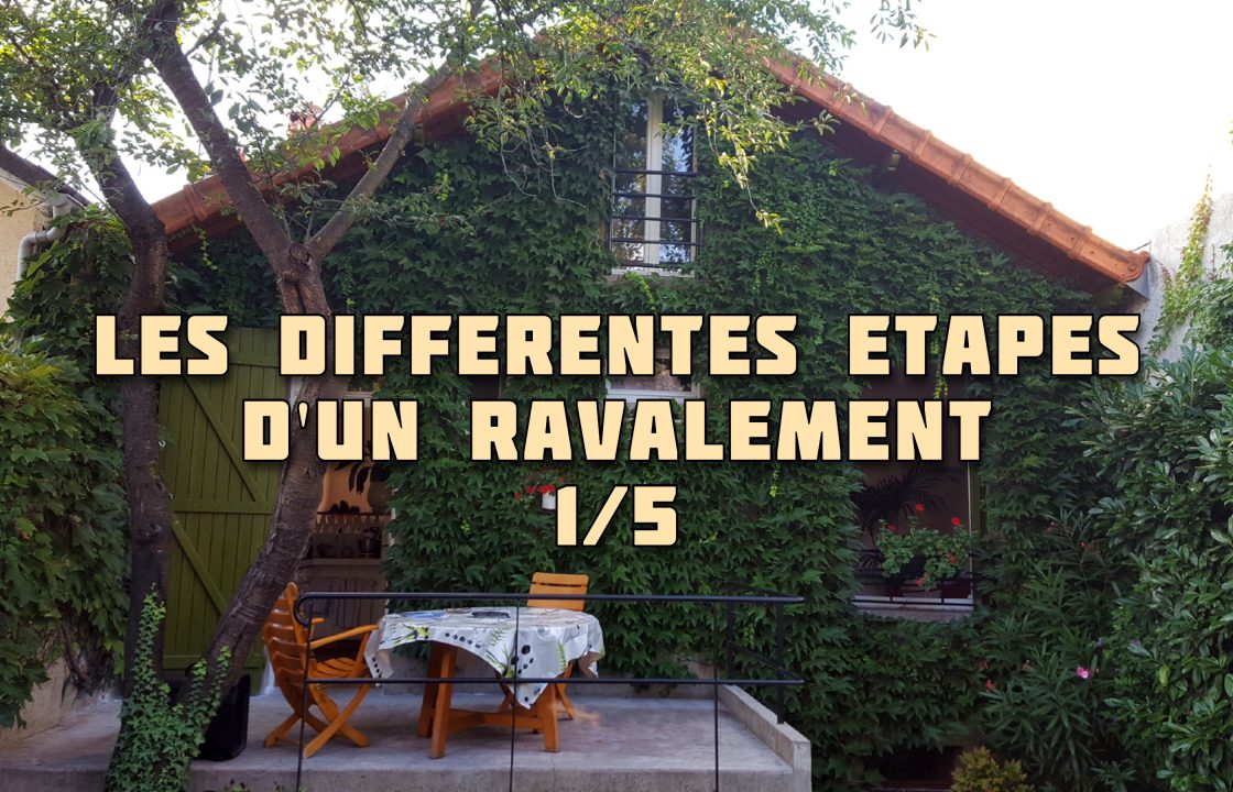 LES DIFFERENTES ETAPES D'UN RAVALEMENT 1-5
