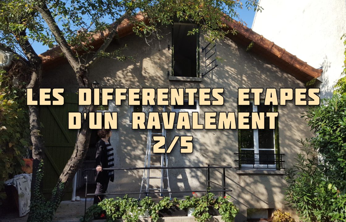 LES DIFFERENTES ETAPES D'UN RAVALEMENT 2-5