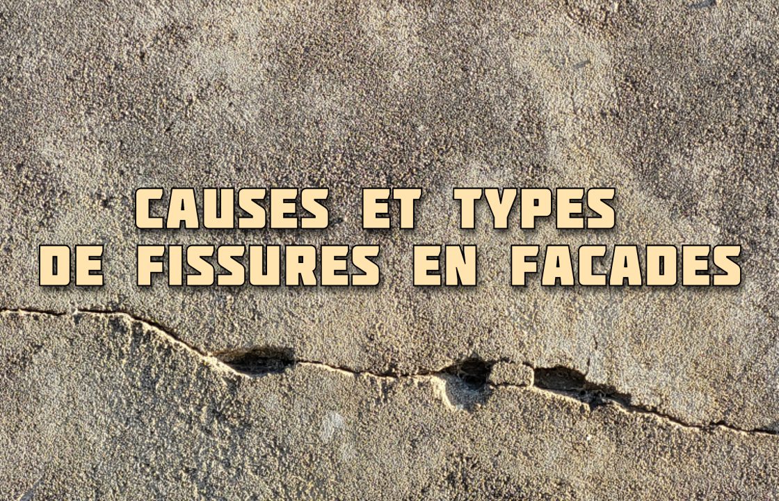 LES DIFFERENTES CAUSES ET TYPES DE FISSURES EN FAÇADES